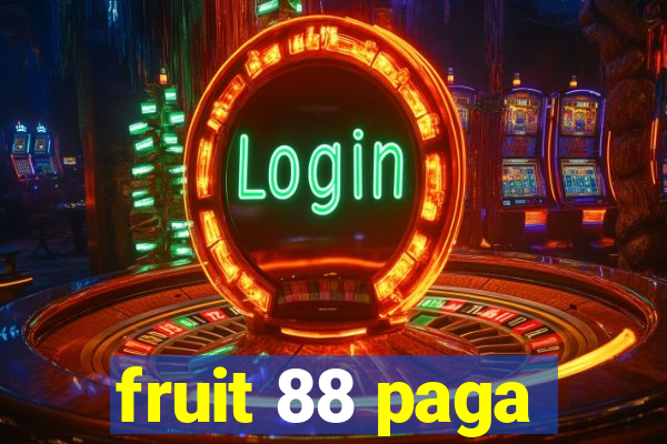 fruit 88 paga